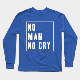 No Man No Cry Slogan Long Sleeve T-Shirt